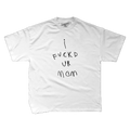 I FUCK'D UR MOM T-shirt
