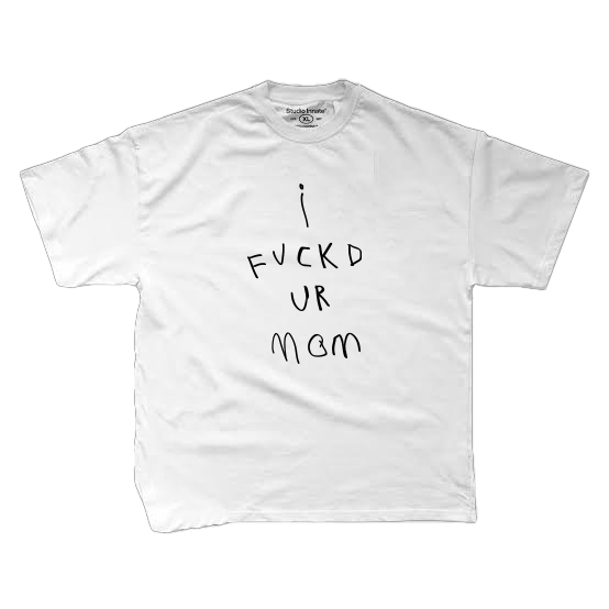 I FUCK'D UR MOM T-shirt