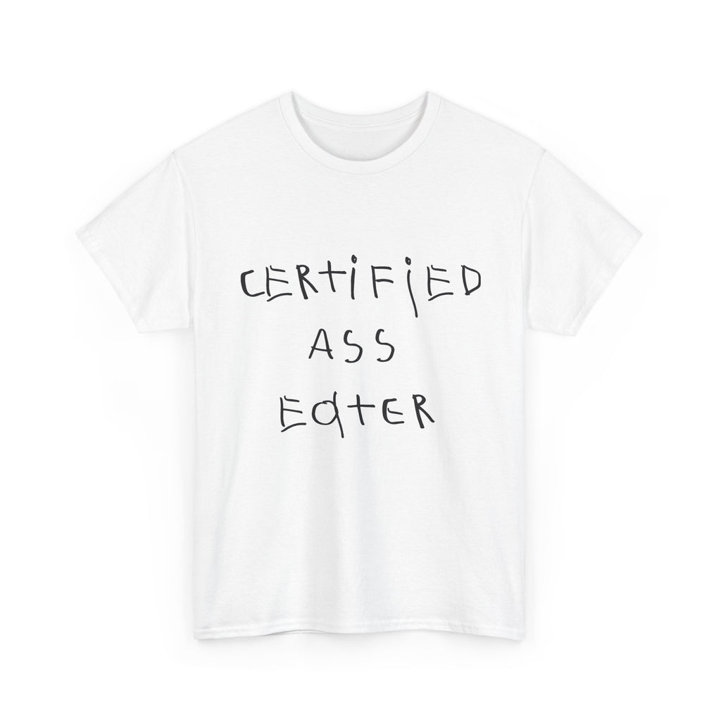 T-Shirt — "Certified Ass Eater" Funny Graphic Tee