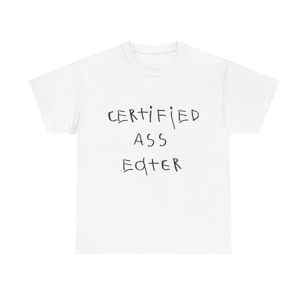 T-Shirt — "Certified Ass Eater" Funny Graphic Tee