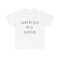 T-Shirt — "Certified Ass Eater" Funny Graphic Tee