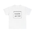 Graphic Tee - "to do list: your mom" Funny Notebook Note T-Shirt