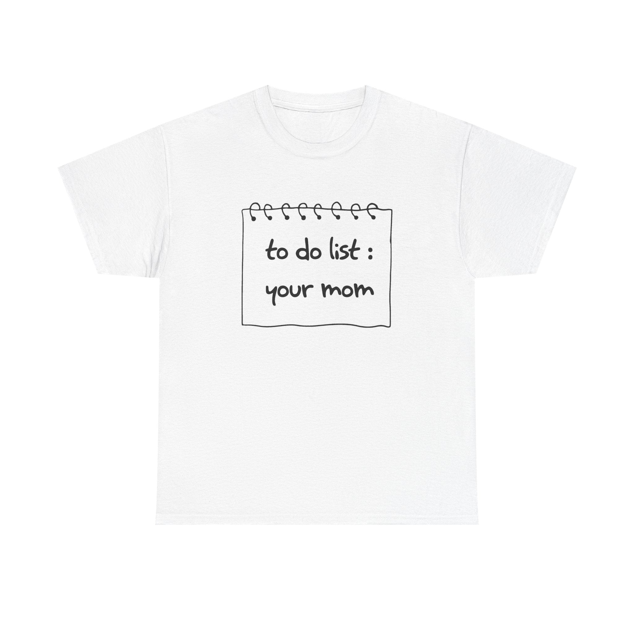 Graphic Tee - "to do list: your mom" Funny Notebook Note T-Shirt