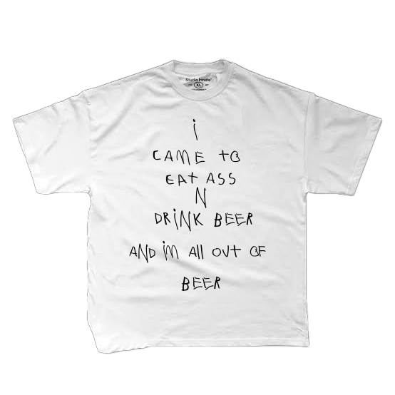 EAT ASS N DRINK BEER T-Shirt